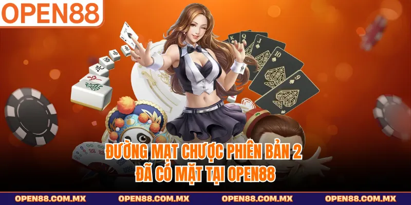 Đường Mạt Chược phiên bản 2 đã có mặt tại OPEN88