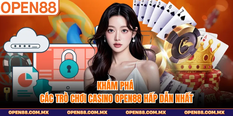 Khám phá các trò chơi casino OPEN88 hấp dẫn nhất