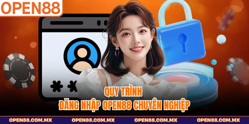Quy trình đăng nhập OPEN88 chuyên nghiệp